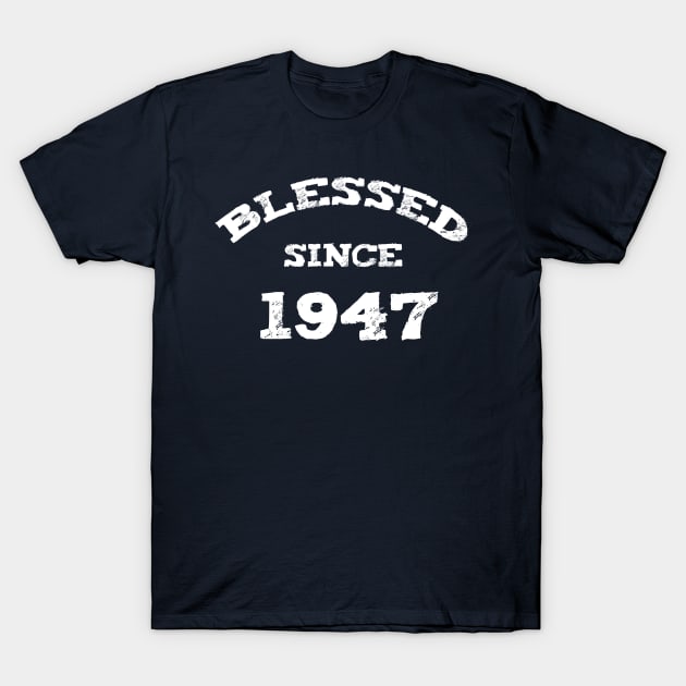 Blessed Since 1947 Cool Blessed Christian T-Shirt by Happy - Design